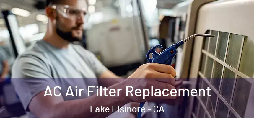 AC Air Filter Replacement Lake Elsinore - CA