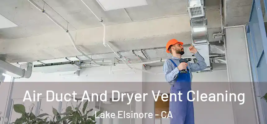  Air Duct And Dryer Vent Cleaning Lake Elsinore - CA