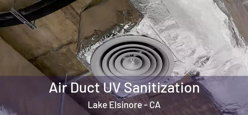 Air Duct UV Sanitization Lake Elsinore - CA