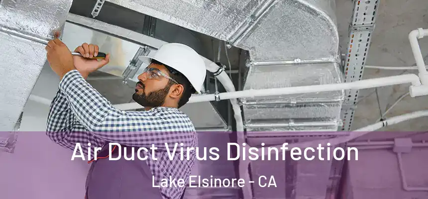 Air Duct Virus Disinfection Lake Elsinore - CA