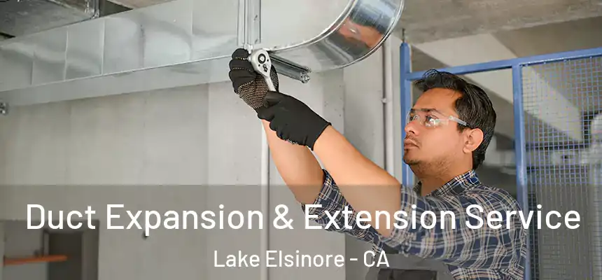 Duct Expansion & Extension Service Lake Elsinore - CA