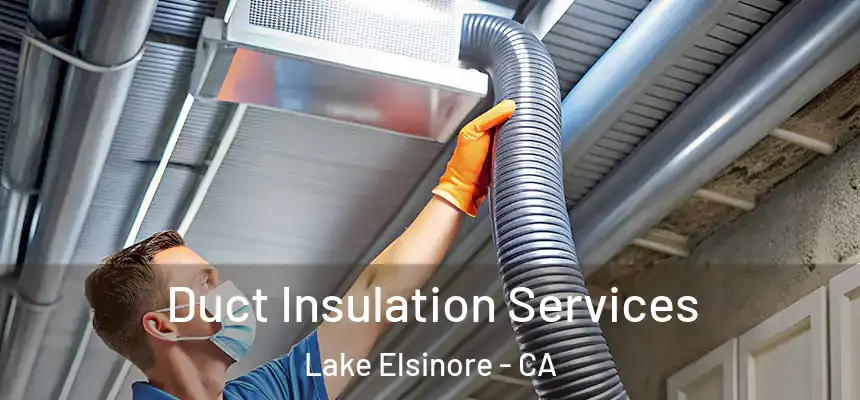 Duct Insulation Services Lake Elsinore - CA