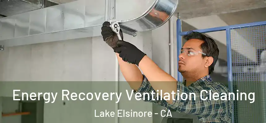 Energy Recovery Ventilation Cleaning Lake Elsinore - CA
