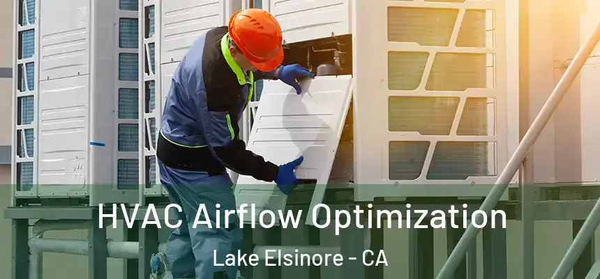 HVAC Airflow Optimization Lake Elsinore - CA
