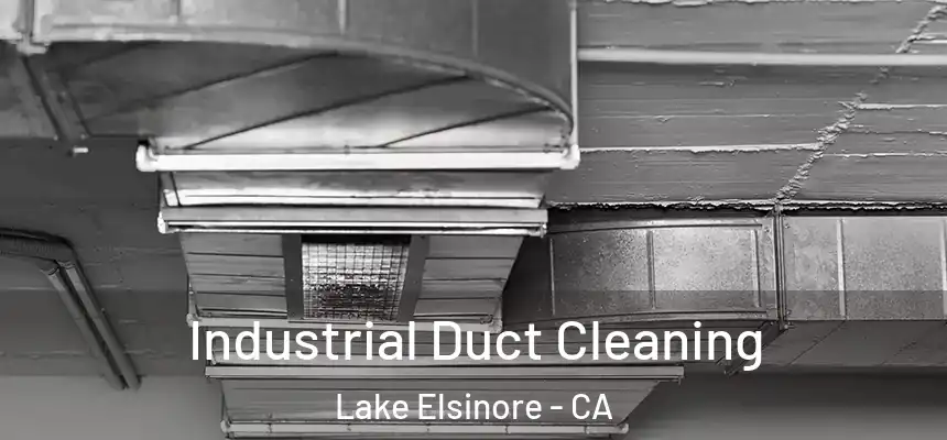 Industrial Duct Cleaning Lake Elsinore - CA