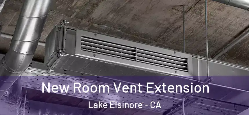 New Room Vent Extension Lake Elsinore - CA