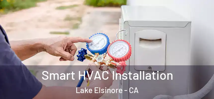 Smart HVAC Installation Lake Elsinore - CA