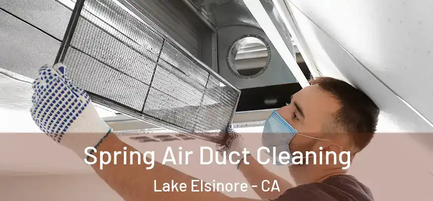Spring Air Duct Cleaning Lake Elsinore - CA